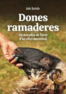 Dones ramaderes: 36 mirades de futur d'un ofici ancestral