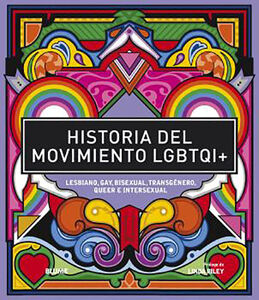 Historia Del Movimiento Lgbtqi+: Lesbiano, Gay, Bisexual, Transgénero, Queer E Intersexual